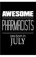 Awesome Pharmacists Are Born in July: Doctor Of Pharmacy Birthday Gift Notebook