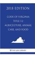 Code of Virginia - Title 3.2 - Agriculture, Animal Care, and Food (2018 Edition)