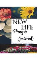 New Life Prayer Journal: Walking with God Everyday (Prayer/Praise/Thanks /Worship), Daily (90 Days) Prayer Journal, Renew Your Life in 90 Days