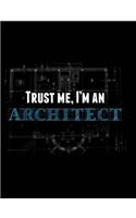 Trust Me, I'm An Architect: A Sketch Journal For My Works In Progress 150 pages 7..44 x 9.69
