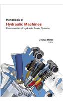 HANDBOOK OF HYDRAULIC MACHINES: FUNDAMENTALS OF HYDRAULIC POWER SYSTEMS