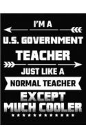 I'm a U.S. Government Teacher Just Like a Normal Teacher Except Much Cooler