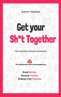 Get Your Sh*t Together