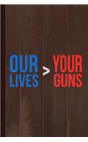 Our Lives Are Greater Than Your Guns Journal Notebook: Blank Lined Ruled for Writing 6x9 110 Pages