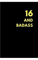 16 and Badass: Birthday Gift Notebook Journal to Write in (150 Pages)