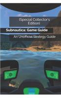 (special Collector's Edition) Subnautica: Game Guide: An Unofficial Strategy Guide