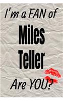 I'm a Fan of Miles Teller Are You? Creative Writing Lined Journal