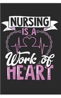 Nurse Journal Nursing Is a Work of Heart: Nursing Notebook, Nurse Journal, Organizer, Practitioner Gift, Nurse Graduation Gift 6''x 9'' 120 Blank Journal Notebook for Nurse