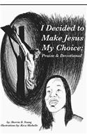 I Decided to Make Jesus My Choice
