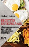 Recettes Friteuse À Air 2021 (French Edition of Air Fryer Recipes 2021)