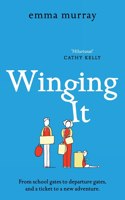 Winging It: The laugh-out-loud, page-turning new novel from Emma Murray(3 The Time Out Trilogy)