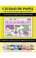 Ideas de manualidades para niños de 9 años (Ciudad de papel: Crea tu propia ciudad usando 20 plantillas): Un regalo genial para que los niños pasen horas de diversión haciendo manualidades con papel.(9 Ideas de Manualidades Para Niños de 9 Años)
