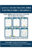 Learning Books for 2 Year Olds (A full color tracing book for preschool children 2): This book has 30 full color pictures for kindergarten children to trace