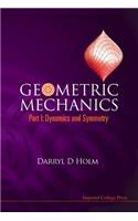 Geometric Mechanics - Part I: Dynamics And Symmetry