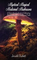 Mystical Magical Medicinal Mushrooms