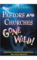 Pastors and Churches Gone Wild