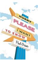 Hurry Please I Want to Know