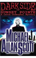 Dark Side of Sunset Pointe - A Lance Underphal Mystery