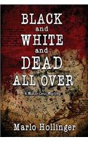 Black and White and Dead All Over: A Midlife Crisis Mystery