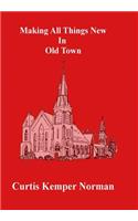 Making All Things New in Old Town