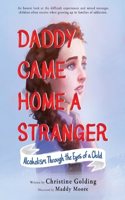 Daddy Came Home a Stranger: Alcoholism Through the Eyes of a Child