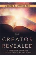 The Creator Revealed: A Physicist Examines the Big Bang and the Bible