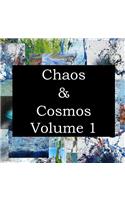 Chaos and Cosmos Volume 1