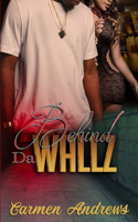 Behind Da Wallz