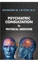Psychiatric Consultation in Physical Medicine
