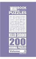 The Mini Book of Logic Puzzles - Killer Sudoku 200 Normal (Volume 5)