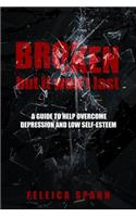 Broken But It Won't Last: A Guide to Help Overcome Depression and Low Self-Esteem