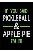 If You Said Pickleball & Apple Pie I'm In: Blank Lined Notebook Journal