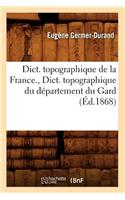 Dict. Topographique de la France., Dict. Topographique Du Département Du Gard (Éd.1868)