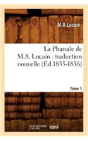 La Pharsale de M. A. Lucain: Traduction Nouvelle. Tome 1 (Éd.1835-1836)