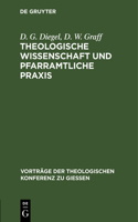 Theologische Wissenschaft Und Pfarramtliche PRAXIS