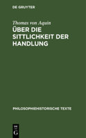 Über Die Sittlichkeit Der Handlung: Summa Theologiae I-II, Q. 18-21