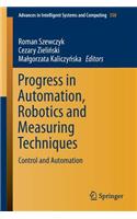 Progress in Automation, Robotics and Measuring Techniques