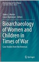 Bioarchaeology of Women and Children in Times of War