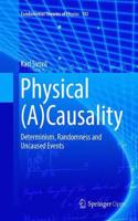 Physical (A)Causality: Determinism, Randomness and Uncaused Events