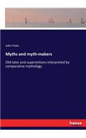 Myths and myth-makers: Old tales and superstitions interpreted by comparative mythology