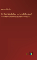 Bernhard Windscheid und sein Einfluss auf Privatrecht und Privatrechtswissenschaft
