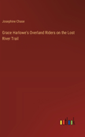 Grace Harlowe's Overland Riders on the Lost River Trail
