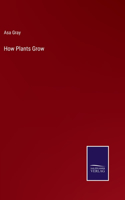 How Plants Grow