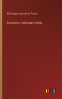 Documents historiques inédits