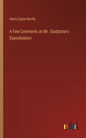 Few Comments on Mr. Gladstone's Expostulation