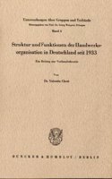 Struktur Und Funktionen Der Handwerksorganisation in Deutschland Seit 1933