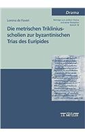 Die metrischen Trikliniusscholien zur byzantinischen Trias des Euripides