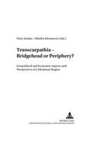 Transcarpathia - Bridgehead or Periphery?