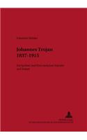 Johannes Trojan 1837-1915: Ein Spoetter Und Poet Zwischen Kanzler Und Kaiser(41 Bremer Beitraege Zur Literatur- Und Ideengeschichte)