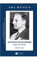 Antoni Szalowski: Person and Work